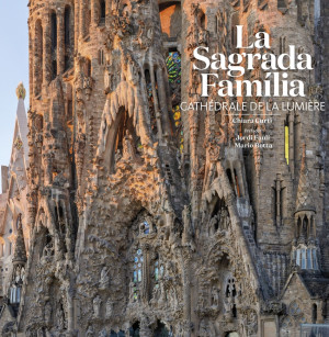 La Sagrada Familia: Cathédrale de la lumière