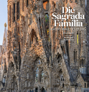 Die Sagrada Familia: Kathedrale des lichts