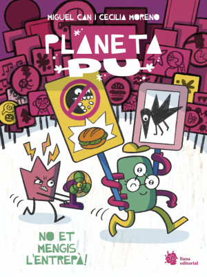 Planeta PU. No et mengis l'entrepà!