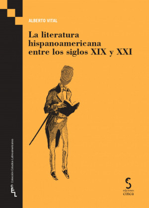 LA LITERATURA HISPANOAMERICANA ENTRE LOS SIGLOS XIX Y XXI