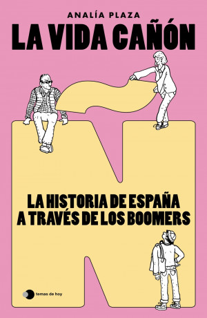 La vida cañón: La historia de España a través de los boomers