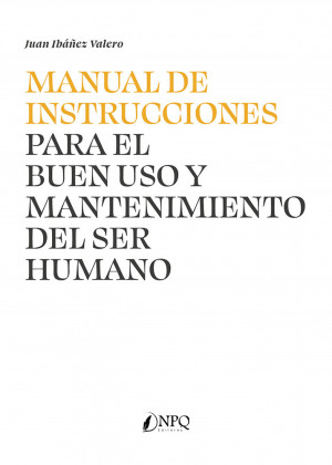 MANUAL DE INSTRUCCIONES PARA EL BUEN USO Y MANTENIMIENTO DEL SER HUMANO