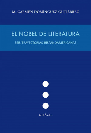 Nobel de literatura:seis trayectorias hispanoamericanas