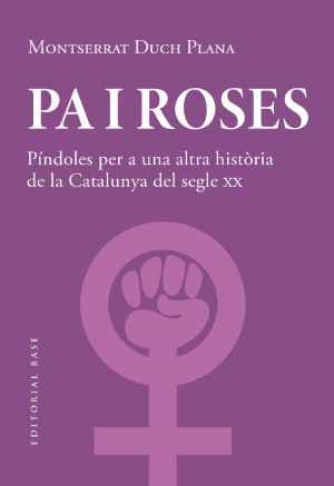 Pa i roses. Píndoles per a una altra història del segle XX