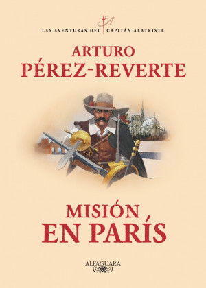 Misi?n en Par?s (Las aventuras del Capit?n Alatriste 8)