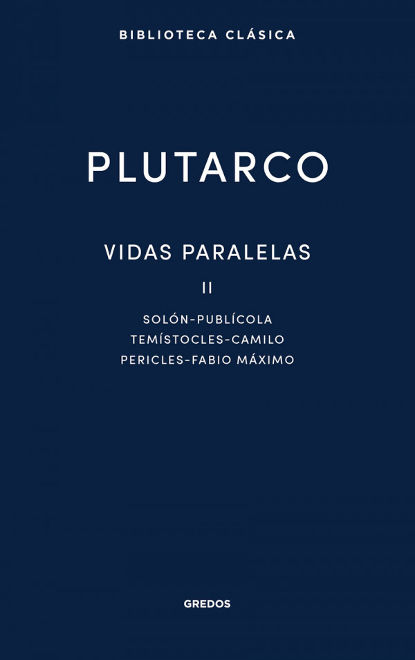 Vidas paralelas II. Solón - Publícola - Temístocles - Camilo - Pericles - Fabio Máximo