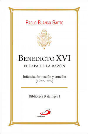 Benedicto XVI. El Papa de la razón