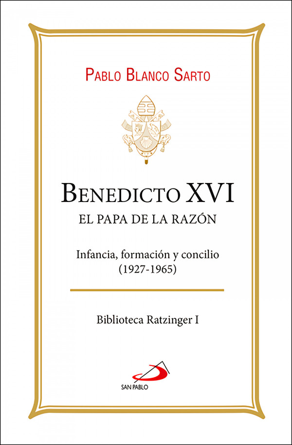 Benedicto XVI. El Papa de la razón