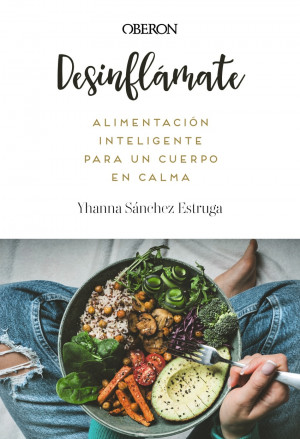Desinfl?mate. Alimentaci?n inteligente para un cuerpo en calma