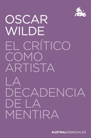 El crítico como artista / La decadencia de la mentira