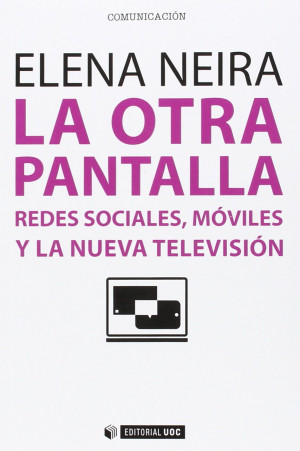 La otra pantalla. Redes sociales, móviles y la nueva televisión