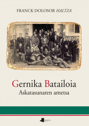 Gernika Batailoia. Askatasunaren ametsa
