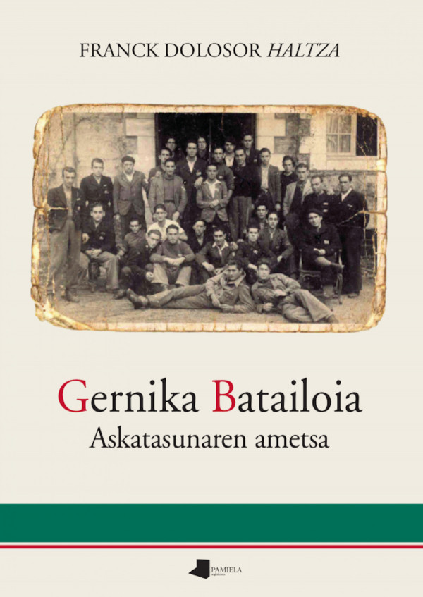 Gernika Batailoia. Askatasunaren ametsa