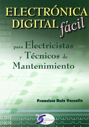 ELECTRÓNICA DIGITAL FÁCIL PARA ELECTRICISTAS Y TECNICOS DE MANTENIMIENTO