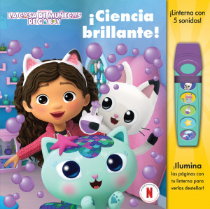 CIENCIA BRILLANTE. LA CASA DE MU?ECAS DE GABBY. LIBRO CON LINTERNA.